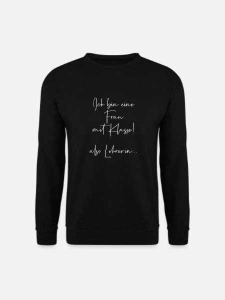 Ich bin eine Frau mit Klasse also Lehrerin - Unisex Pullover - Schwarz