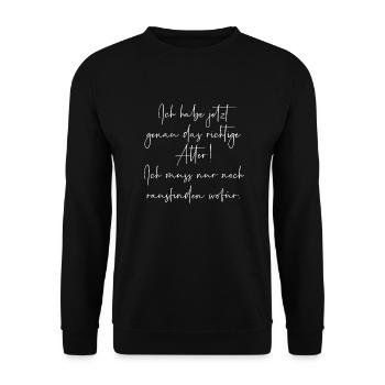 Ich habe jetzt genau das richtige Alter aber wofür - Unisex Pullover - Schwarz - Vorne - Alina (178cm) & Michal (187cm)
