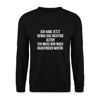 Ich habe jetzt genau das richtige Alter aber wofür - Unisex Pullover - Schwarz - Vorne - Alina (178cm) & Michal (187cm)