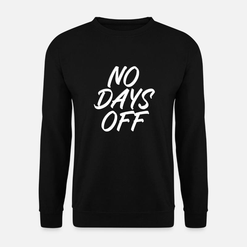 No days off - Unisex Pullover - Schwarz