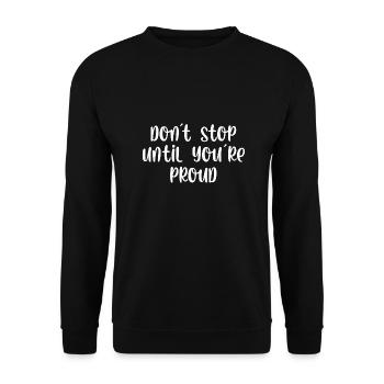 Dont stop until youre proud - Unisex Sweatshirt - black - Front - Alina (178cm) & Michal (187cm)