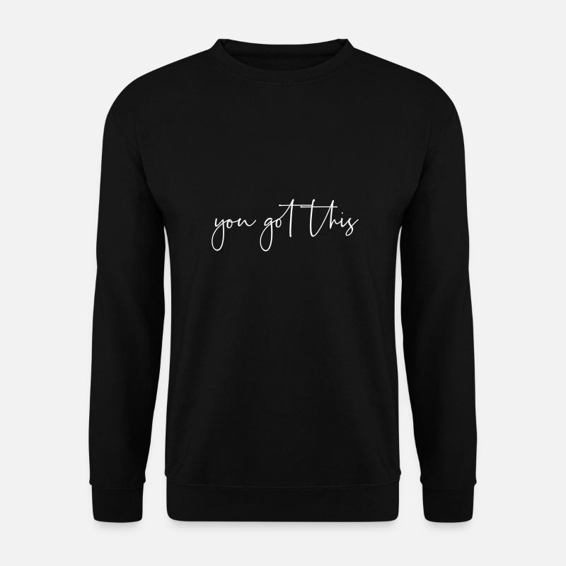 You got this - Unisex Pullover - Schwarz