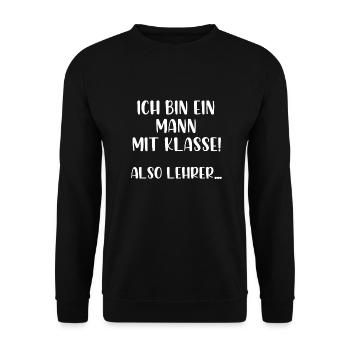 Ich bin ein Mann mit Klasse also Lehrer - Unisex Pullover - Schwarz - Vorne - Alina (178cm) & Michal (187cm)