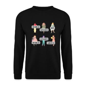 Divorced beheaded died survived - Six the musical - Unisex Sweatshirt - black - Front - Alina (178cm) & Michal (187cm)