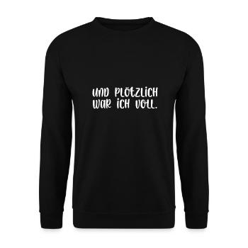 Und plötzlich war ich voll - Unisex Pullover - Schwarz - Vorne - Alina (178cm) & Michal (187cm)