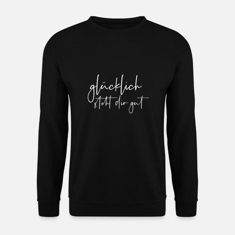 Glücklich steht dir gut - Unisex Pullover - Schwarz