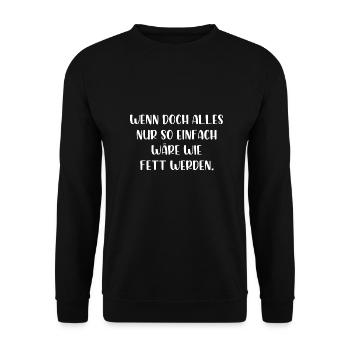 Wenn alles nur so einfach wäre wie fett werden - Unisex Pullover - Schwarz - Vorne - Alina (178cm) & Michal (187cm)