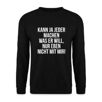Kann ja jeder machen was er will nur nicht mit mir - Unisex Pullover - Schwarz - Vorne - Alina (178cm) & Michal (187cm)