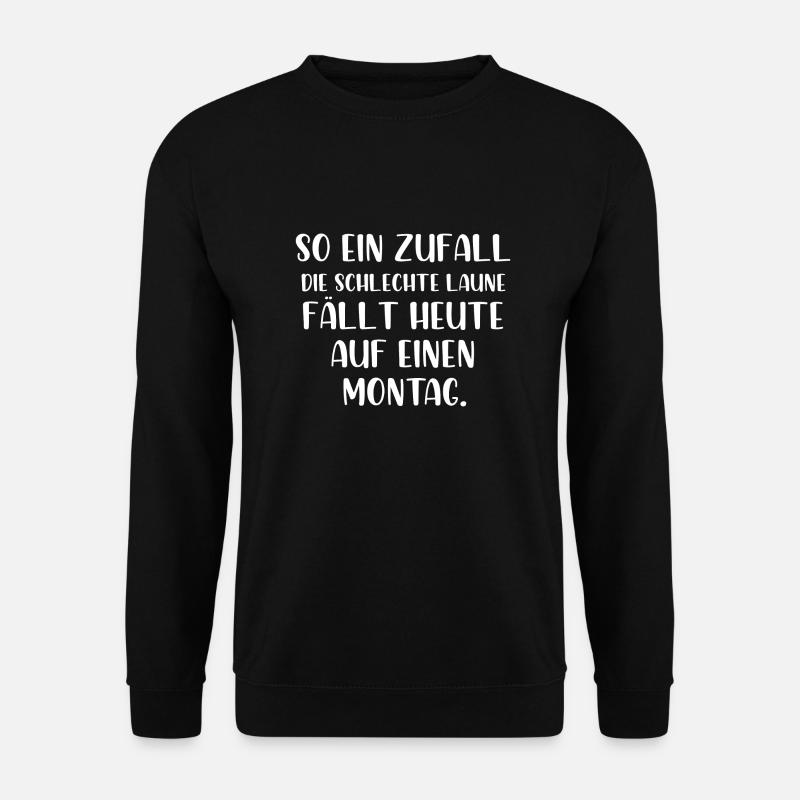 So ein Zufall die schlechte Laune fällt auf Montag - Unisex Pullover - Schwarz