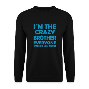 I ́m the crazy brother everyone warned you about - Unisex Sweatshirt - black - Front - Alina (178cm) & Michal (187cm)