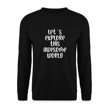 Lets explore this awesome world - Unisex Sweatshirt - black - Front - Alina (178cm) & Michal (187cm)
