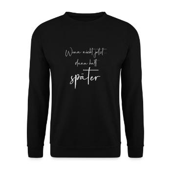 Wenn nicht jetzt dann halt später - Unisex Pullover - Schwarz - Vorne - Alina (178cm) & Michal (187cm)