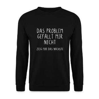 Das Problem gefällt mir nicht zeig mir das nächste - Unisex Pullover - Schwarz - Vorne - Alina (178cm) & Michal (187cm)