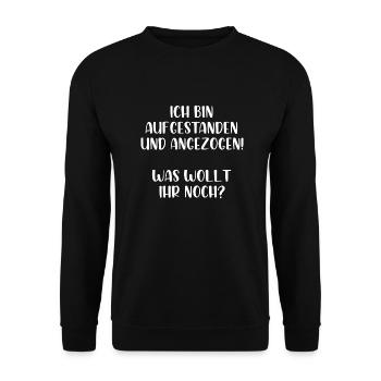 Ich bin aufgestanden und angezogen was wollt ihr - Unisex Pullover - Schwarz - Vorne - Alina (178cm) & Michal (187cm)