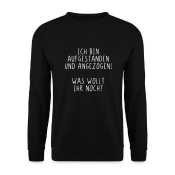 Ich bin aufgestanden und angezogen was wollt ihr - Unisex Pullover - Schwarz - Vorne - Alina (178cm) & Michal (187cm)