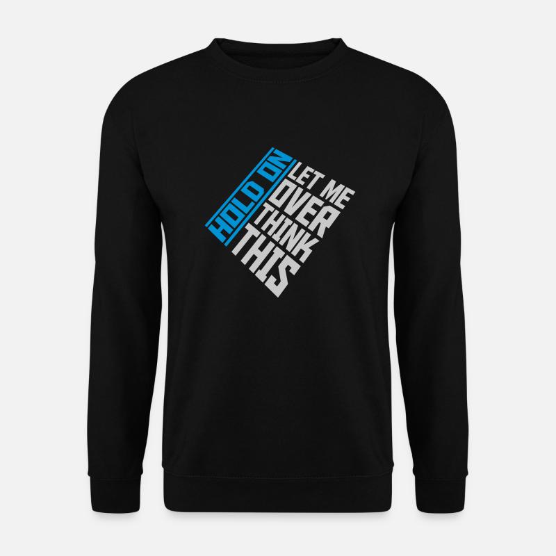 Let me overthink this - Unisex Pullover - Schwarz