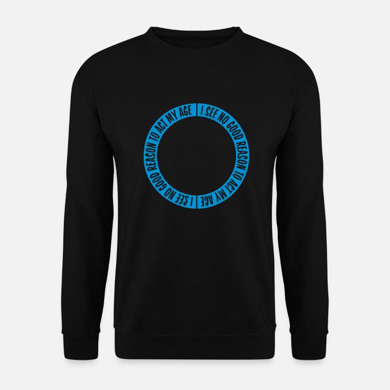 to act my age - Unisex Pullover - Schwarz