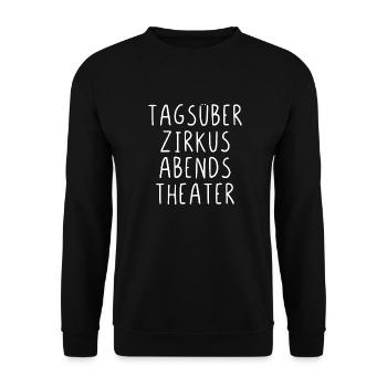 Tagsüber Zirkus abends Theater - Unisex Pullover - Schwarz - Vorne - Alina (178cm) & Michal (187cm)