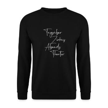 Tagsüber Zirkus abends Theater - Unisex Pullover - Schwarz - Vorne - Alina (178cm) & Michal (187cm)
