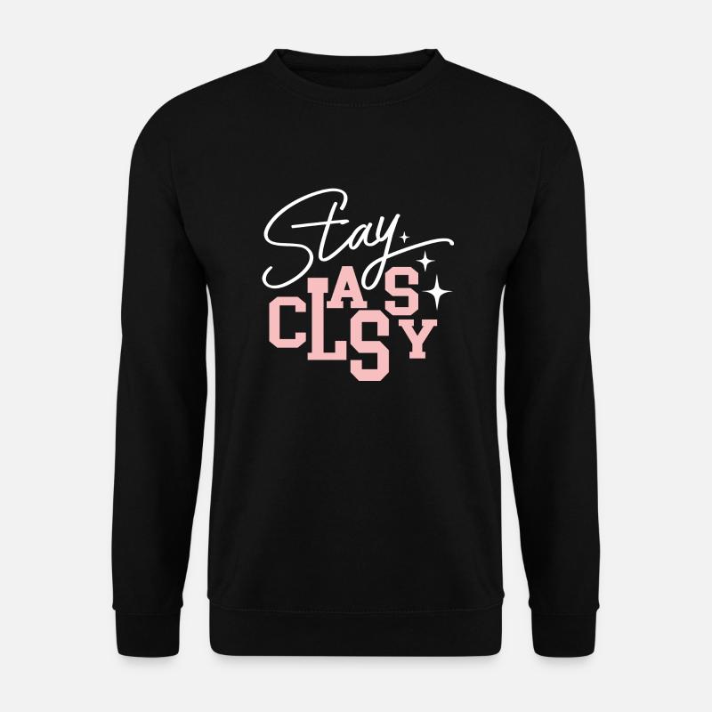 Stay Classy - Unisex Pullover - Schwarz