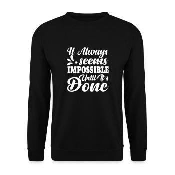 It always seems impossible until it ́s done - Unisex Sweatshirt - black - Front - Alina (178cm) & Michal (187cm)