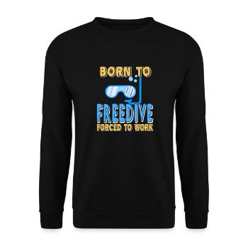 Born To Freedive, forced to work - Unisex Sweatshirt - black - Front - Alina (178cm) & Michal (187cm)