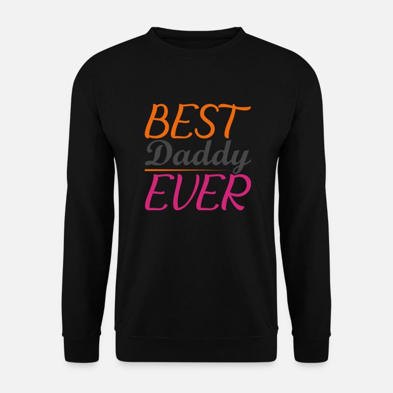 Best Daddy Ever - Unisex Pullover - Schwarz