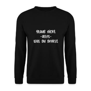 Glaub nicht alles was du denkst - Unisex Pullover - Schwarz - Vorne - Alina (178cm) & Michal (187cm)