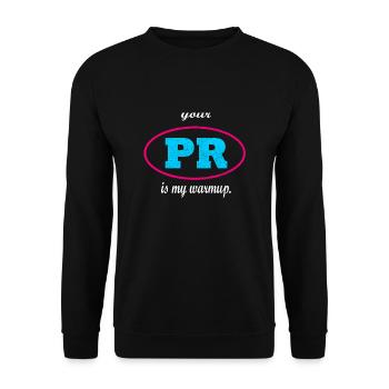 Your PR is my warmup. - Unisex Pullover - Schwarz - Vorne - Alina (178cm) & Michal (187cm)