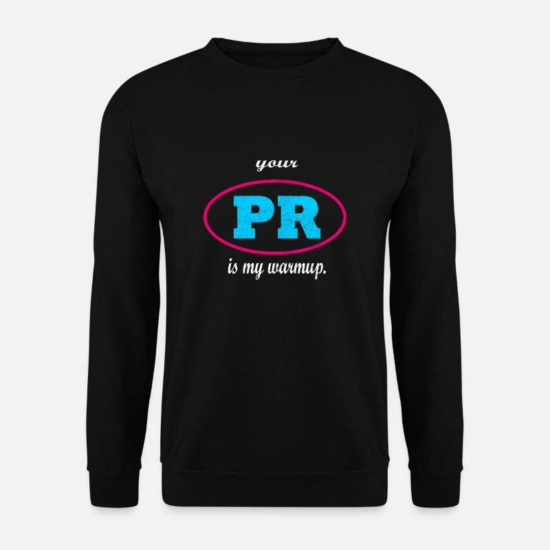Your PR is my warmup. - Unisex Pullover - Schwarz