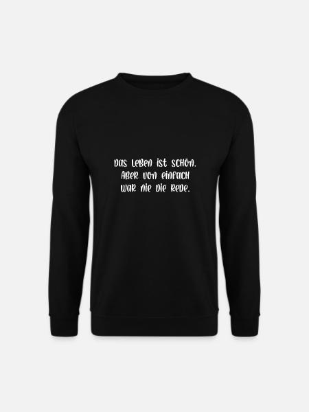 Das Leben ist schön von einfach war nie die Rede - Unisex Pullover - Schwarz