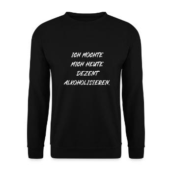Ich möchte mich heute dezent alkoholisieren - Unisex Pullover - Schwarz - Vorne - Alina (178cm) & Michal (187cm)