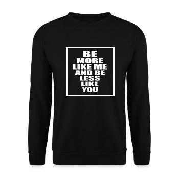 Be More Like Me And Be Less Like You - Unisex Pullover - Schwarz - Vorne - Alina (178cm) & Michal (187cm)