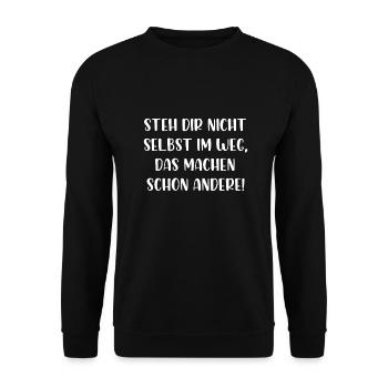 Steh dir nicht selbst im Weg machen schon andere - Unisex Pullover - Schwarz - Vorne - Alina (178cm) & Michal (187cm)