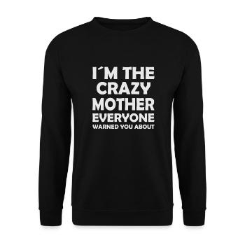 I ́m the crazy mother everyone warned you about - Unisex Sweatshirt - black - Front - Alina (178cm) & Michal (187cm)