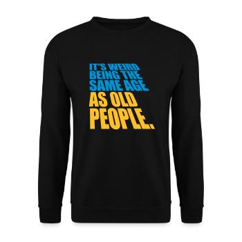 being old people age - Unisex Sweatshirt - black - Front - Alina (178cm) & Michal (187cm)