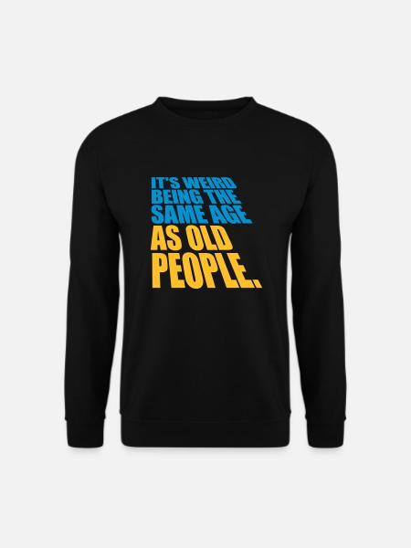 being old people age - Unisex Sweatshirt - black