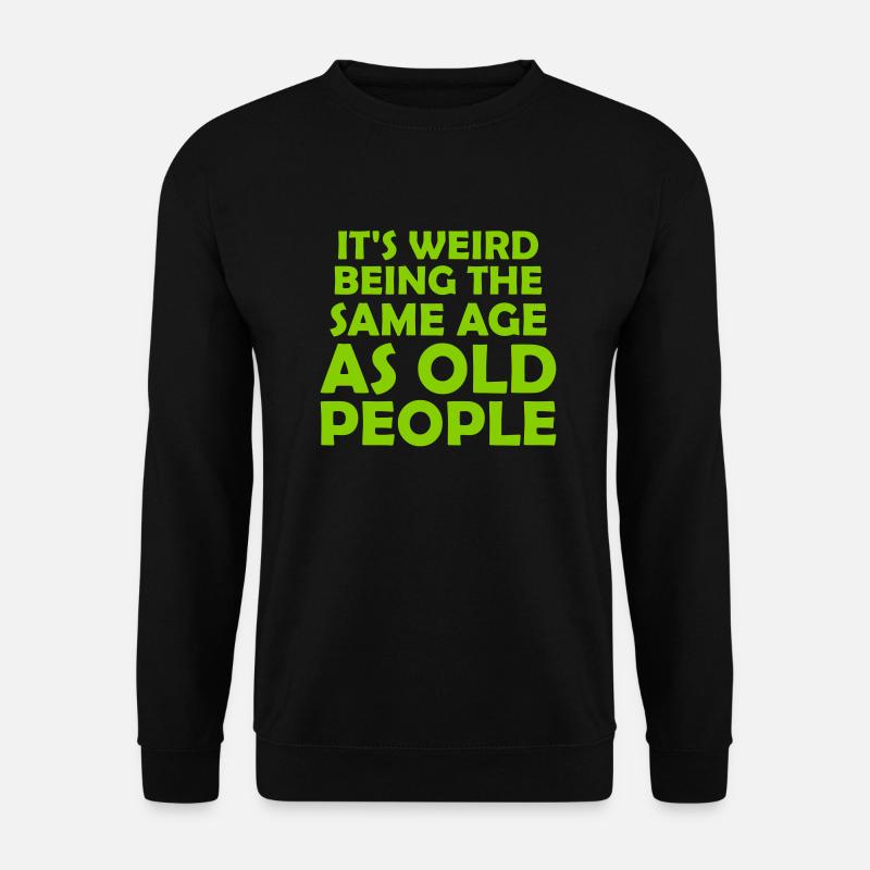 being old people age - Unisex Sweatshirt - black
