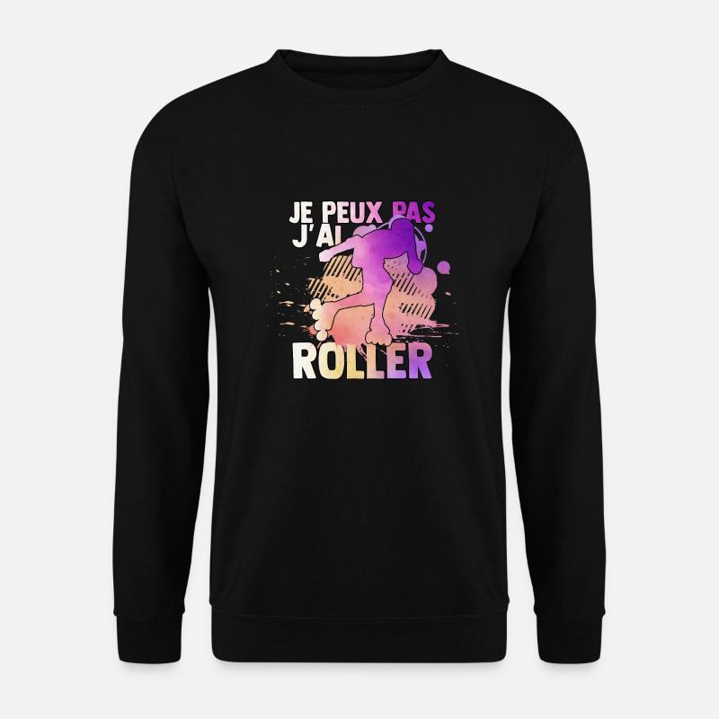 je peux pas j'ai roller idée cadeau roller drôles - Sweat-shirt Unisexe - noir