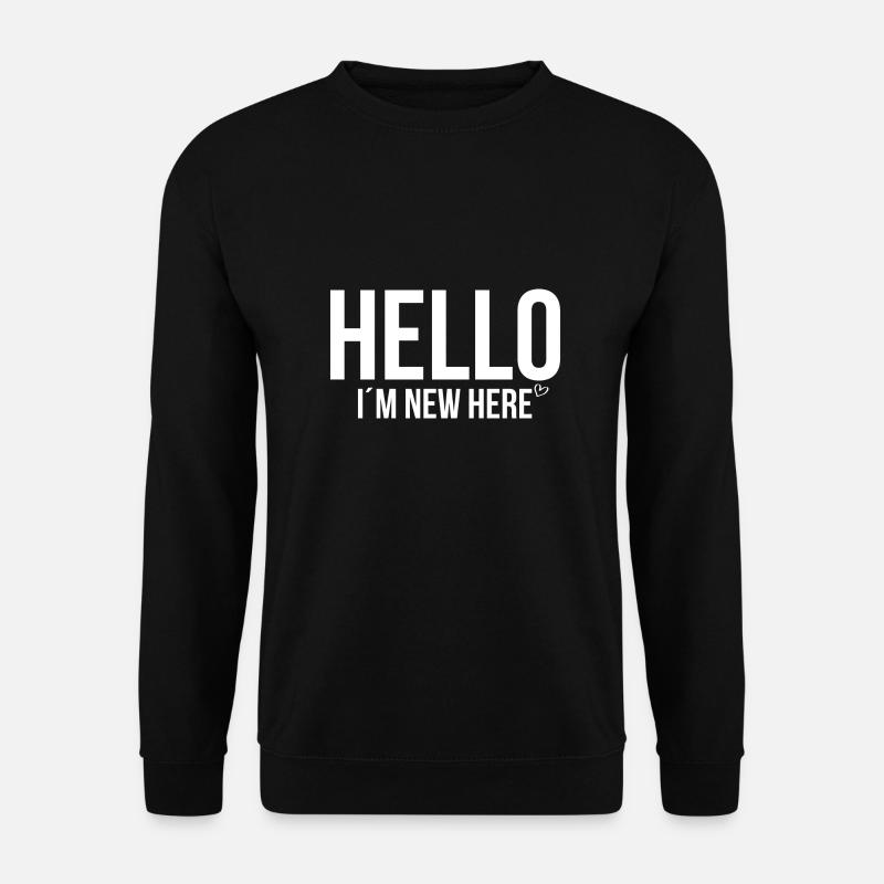 Hello im new here - Unisex Pullover - Schwarz