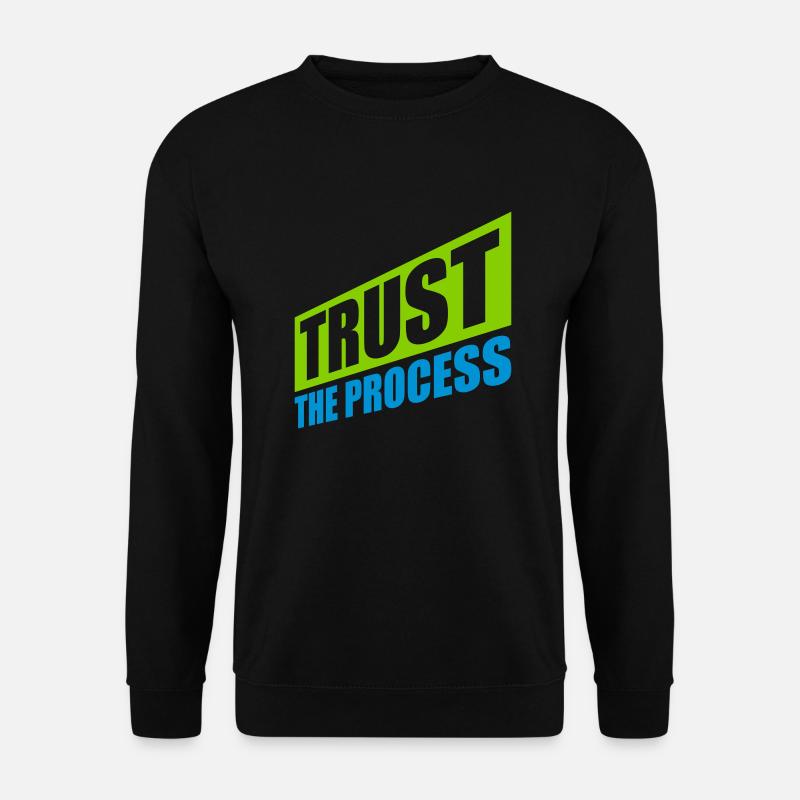 faire confiance au processus Devis - Sweat-shirt Unisexe - noir