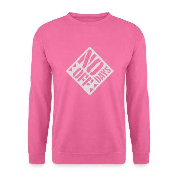 no days off quote - Unisex Sweatshirt - pink - Front