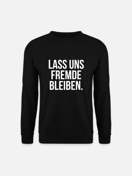 Lass uns Fremde bleiben - Unisex Pullover - Schwarz