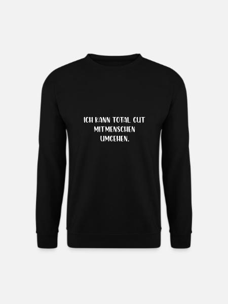 Ich kann total gut Mitmenschen umgehen - Unisex Pullover - Schwarz