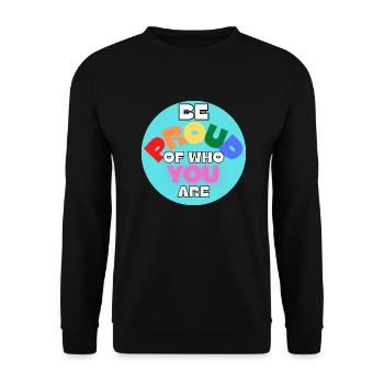 Be Proud Of Who You Are - Unisex Sweatshirt - black - Front - Alina (178cm) & Michal (187cm)