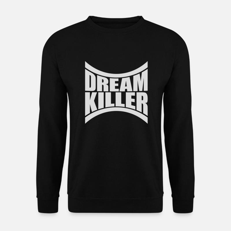 dream killer Pessimisten Zitat - Unisex Pullover - Schwarz