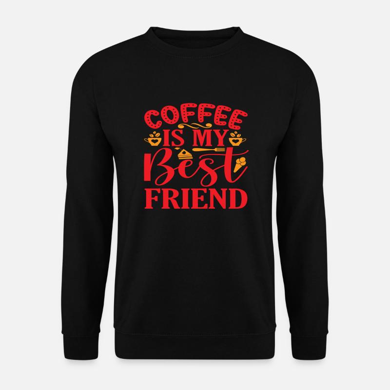 Coffee is my best Friend - Unisex Sweatshirt - black