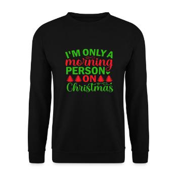 I´m only a morning Person on Christmas - Unisex Pullover - Schwarz - Vorne - Alina (178cm) & Michal (187cm)