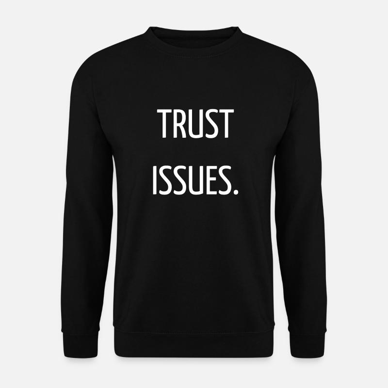 Trust issues - Unisex Sweatshirt - black