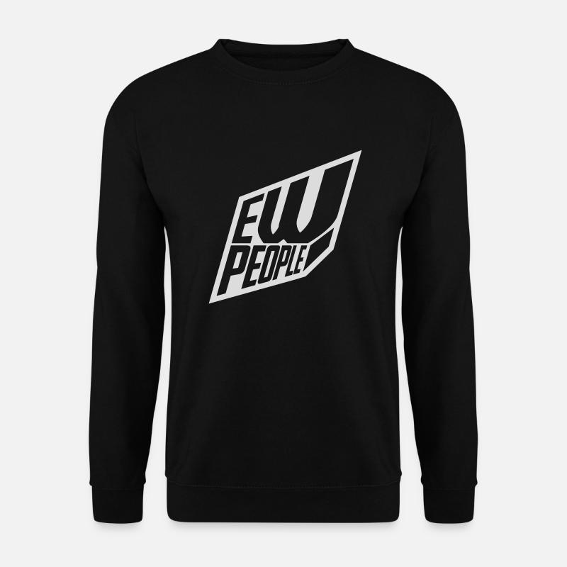 ew people funny quote - Unisex Sweatshirt - black